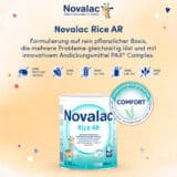 Novalac Rice AR ist ein diätetisches Lebensmittel für Säuglinge und Kleinkinder, die eine Unverträglichkeit auf Kuhmilcheiweiß mit oder ohne Regurgitation aufweisen.